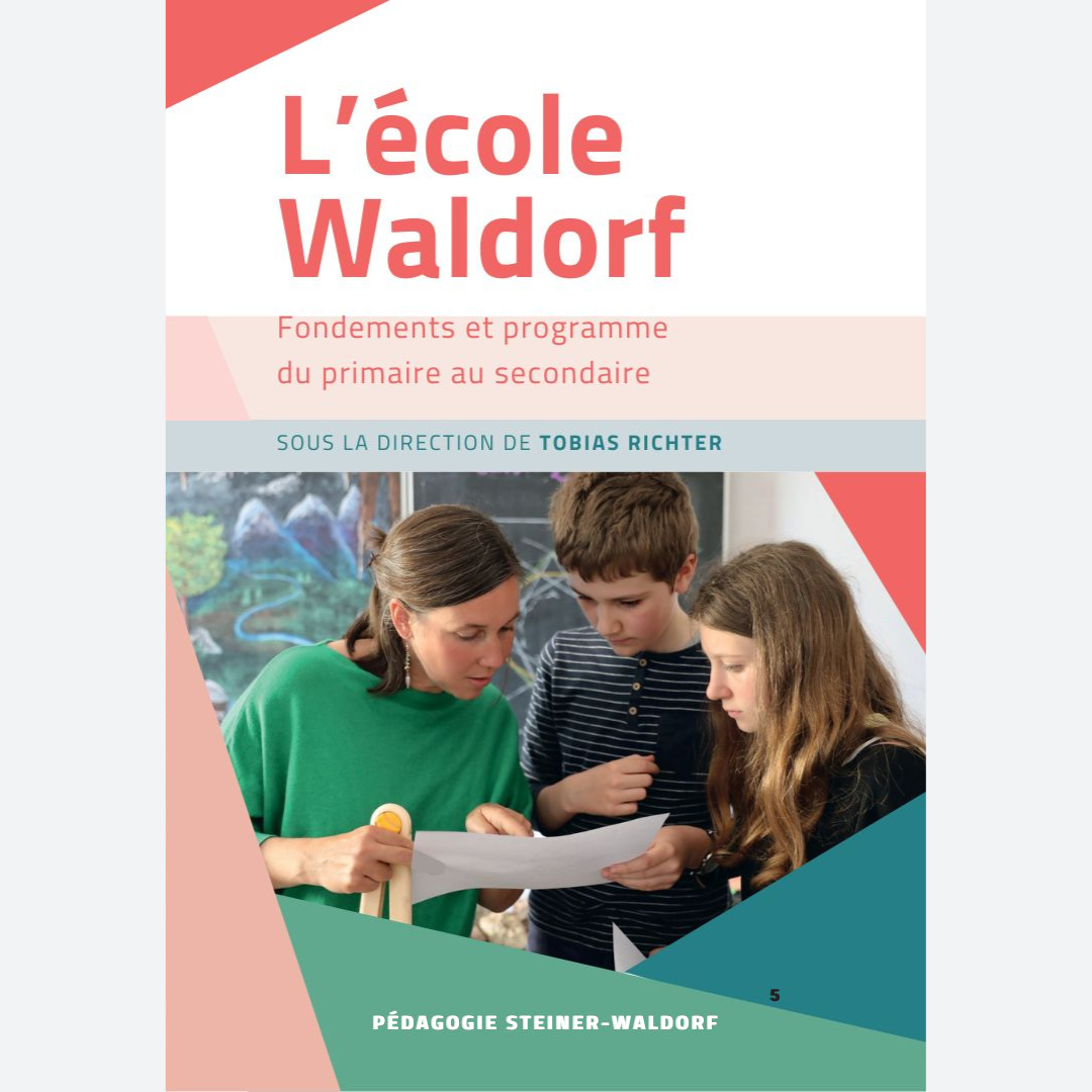 L'école Waldorf - Fondements et programmes du primaire au secondaire