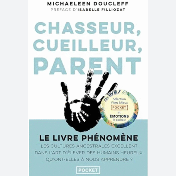 Chasseur, cueilleur, parent, L'art oublié des cultures ancestrales